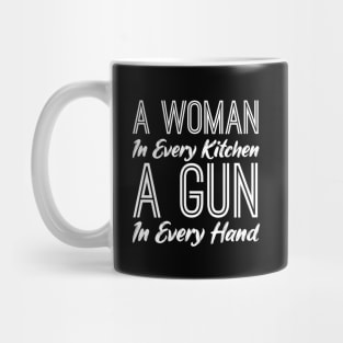 A Woman In Every Kitchen A Gun In Every Hand Mug